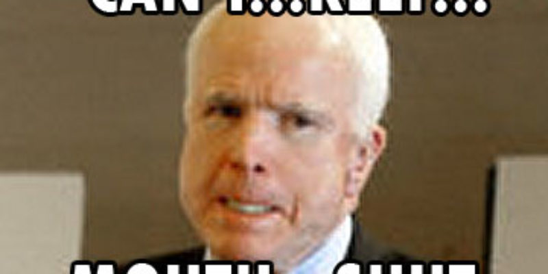 For The Love O’ God, When Is Ol’ Man McCain Gonna Shaddap?