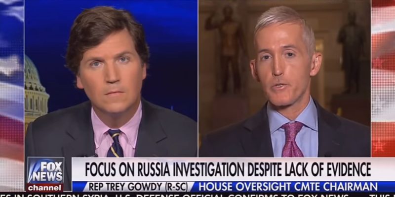 VIDEO: On Tucker Carlson’s Show, Trey Gowdy Says “Collusion” Focus Is Media’s Fault