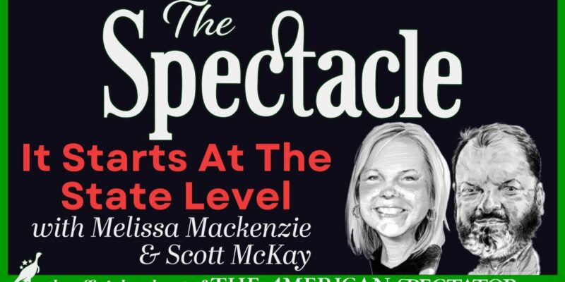 The Spectacle Podcast: It Starts At The State Level