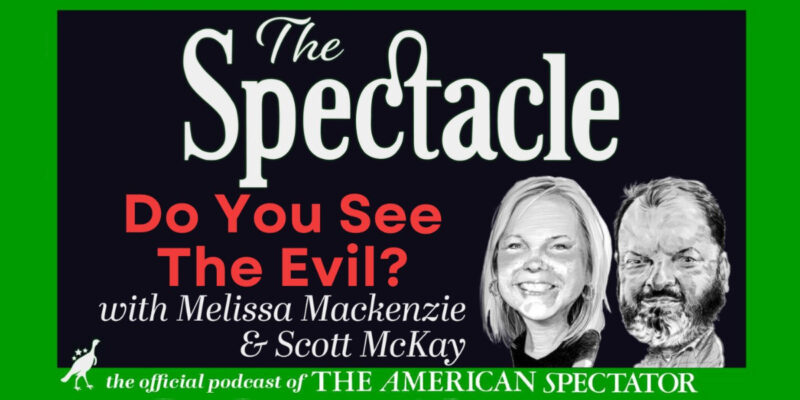 The Spectacle Podcast: Do You See The Evil?