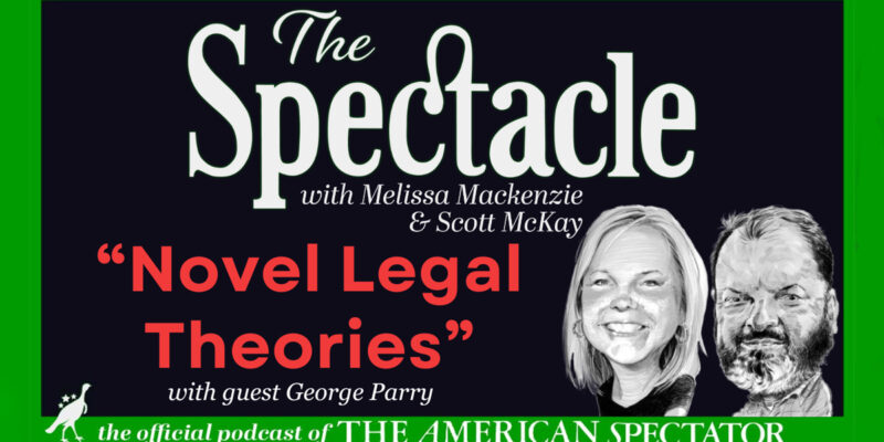 The Spectacle Podcast: “Novel Legal Theories”
