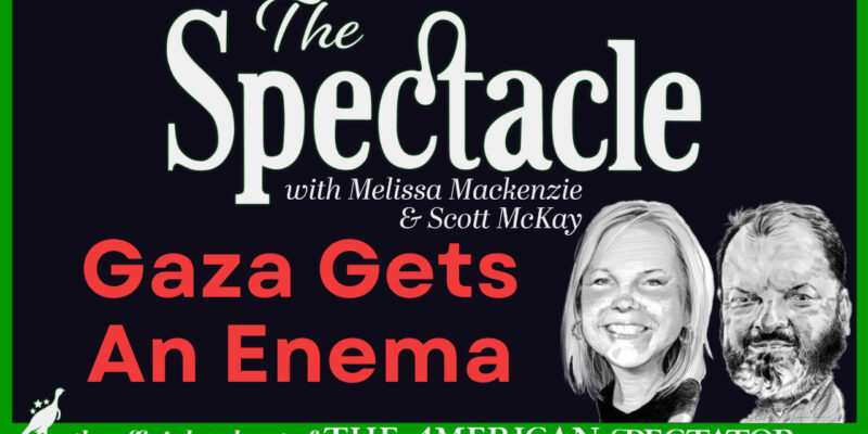 The Spectacle Podcast: Gaza Gets An Enema