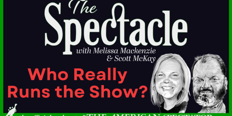 The Spectacle Podcast: Who Really Runs The Show?