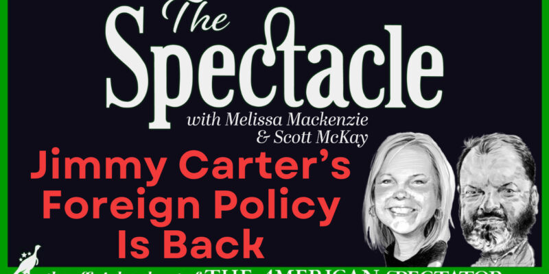 The Spectacle Podcast: Jimmy Carter’s Foreign Policy Is Back