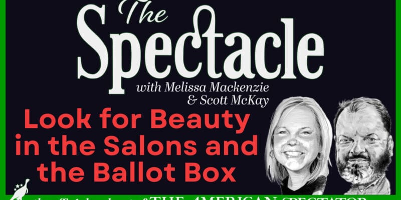The Spectacle Podcast: Look for Beauty in the Salons and the Ballot Box