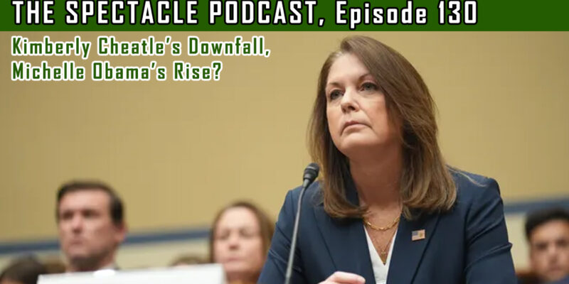 The Spectacle Podcast: Kimberly Cheatle’s Downfall, Michelle Obama’s Rise?