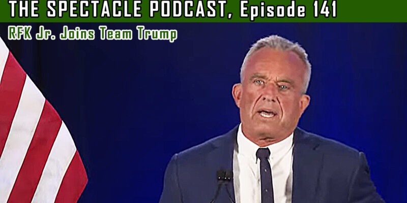 The Spectacle Podcast: RFK Jr. Joins Team Trump