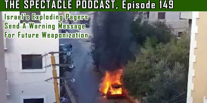 The Spectacle Podcast: Israel’s Exploding Pagers Send a Warning Message About Future Weaponization