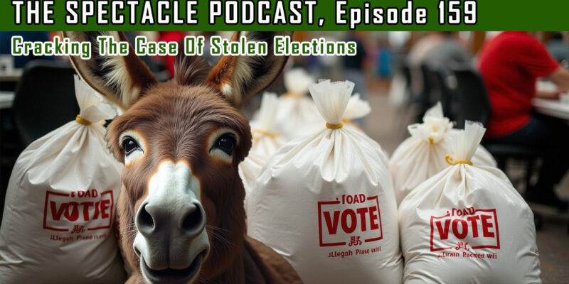 The Spectacle Podcast: Cracking The Case Of Stolen Elections