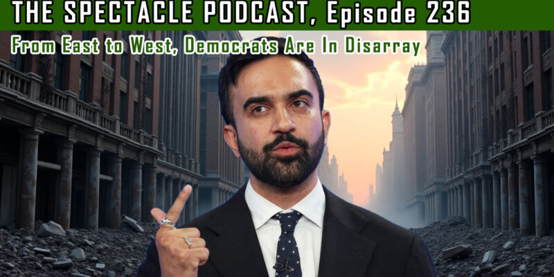 The Spectacle Podcast: From East to West, Democrats Are In Disarray
