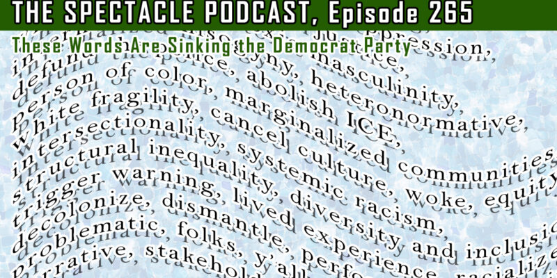 The Spectacle Podcast: These Words Are Sinking the Democrat Party