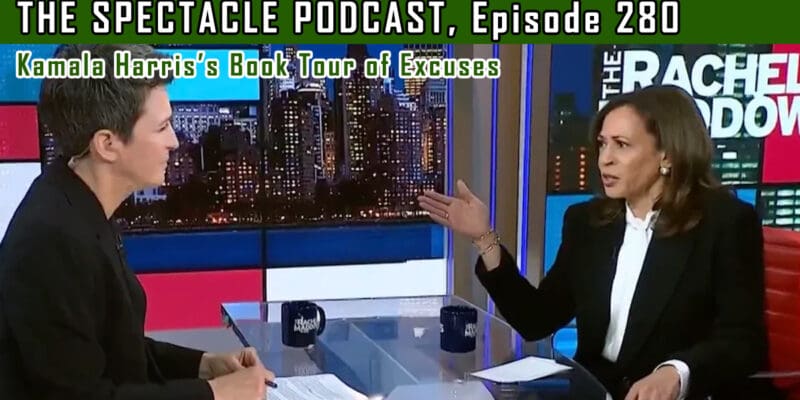 The Spectacle Podcast: Kamala Harris’ Book Tour Of Excuses